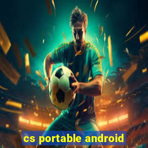 cs portable android